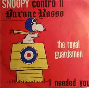 The Royal Guardsmen - Snoopy Vs. The Red Baron / I Needed You