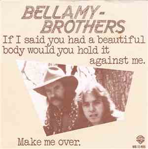 Bellamy Brothers - If I Said You Had A Beautiful Body Would You Hold It Aga ...