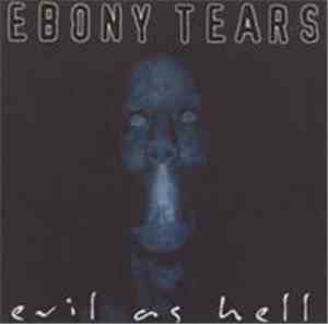 Ebony Tears - Evil As Hell