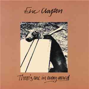 Eric Clapton - There's One In Every Crowd