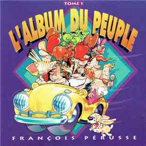 François Pérusse - L'Album Du Peuple Tome 1