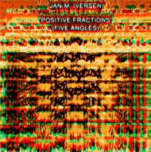 Jan-M. Iversen - Positive Fractions (Five Angles)