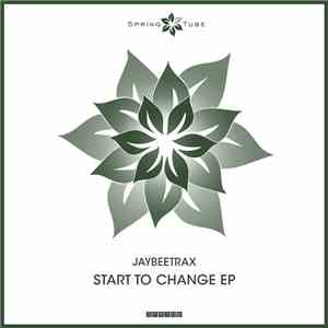 Jaybeetrax - Start To Change EP