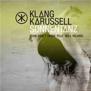Klangkarussell Feat. Will Heard - Sonnentanz (Sun Don't Shine) (Remixes)
