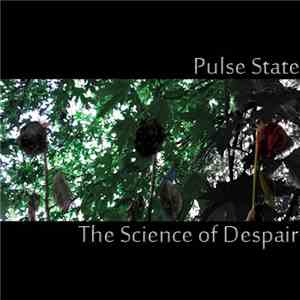 Pulse State  - The Science Of Despair