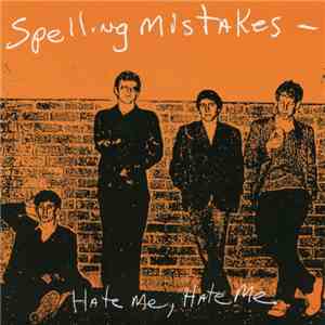 Spelling Mistakes - Hate Me, Hate Me
