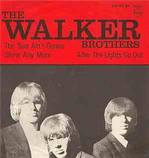 The Walker Brothers - The Sun Ain't Gonna Shine Any More / After The Lights ...