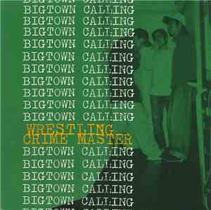 Wrestling Crime Master - Bigtown Calling