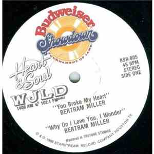 Bertram Miller - You Broke My Heart / Why Do I Love You, I Wonder