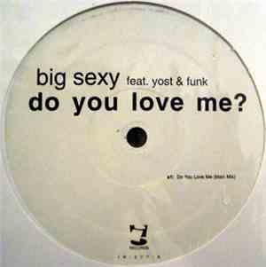 Big Sexy - Do You Love Me?
