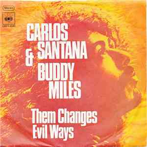 Carlos Santana & Buddy Miles - Them Changes / Evil Ways