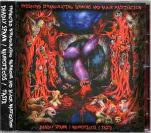 Deadly Spawn / Neuroticos  / Taste  - Trisected Strangulating Sermons And B ...