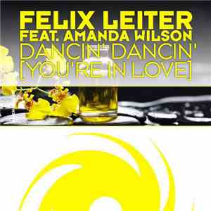 Felix Leiter Feat. Amanda Wilson - Dancin' Dancin' (You're In Love)