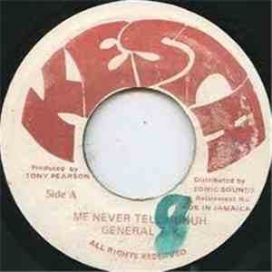 General T.K. -  Me Never Tell Hunuh
