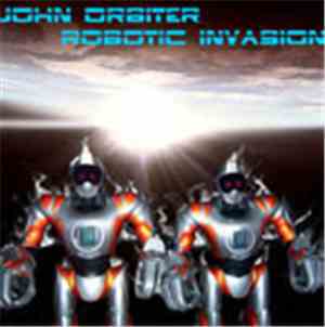 John Orbiter - Robotic Invasion