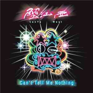 Kanye West - Can't Tell Me Nothing