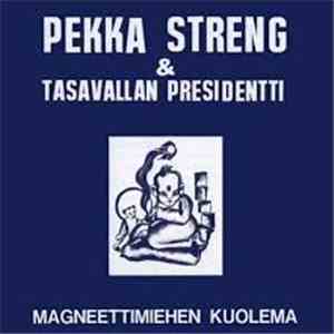 Pekka Streng & Tasavallan Presidentti - Magneettimiehen Kuolema