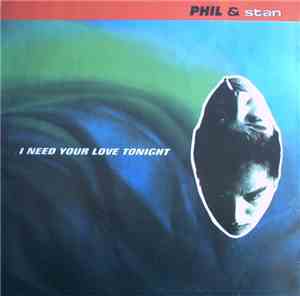 Phil & Stan - I Need Your Love Tonight