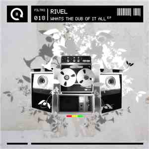 Rivel - Whats The Dub Of It All EP