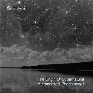 Scott Lawlor - The Origin Of Supernatural Astronomical Phenomena III