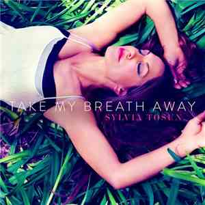 Sylvia Tosun - Take My Breath Away