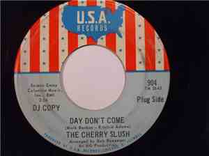The Cherry Slush - Day Don't Come / Gotta Take It Easy