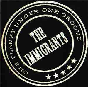 The Immigrants - One Planet Under One Groove