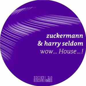 Zuckermann & Harry Seldom - Wow... House... !