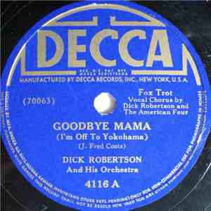 Dick Robertson And His Orchestra - Goodbye Mama (I'm Off To Yokohama) / I M ...