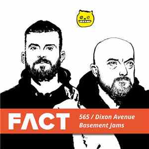 Dixon Avenue Basement Jams - FACT Mix 565