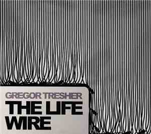 Gregor Tresher - The Life Wire