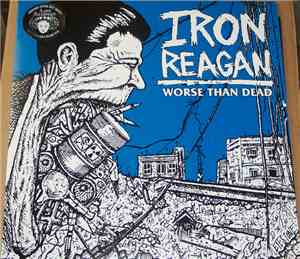 Iron Reagan - Worse Than Dead
