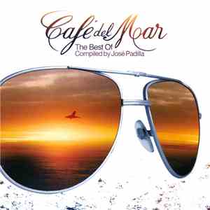 José Padilla - Café Del Mar (The Best Of Compiled By José Padilla)