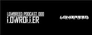 Lowroller - Lowbreed Podcast 000