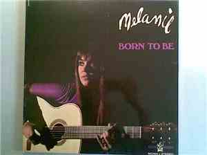 Melanie  - Born To Be