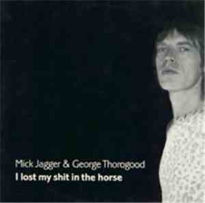 Mick Jagger & George Thorogood - I Lost My Shit In The Horse