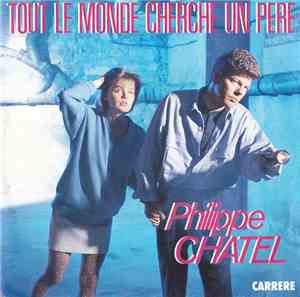 Philippe Chatel - Tout Le Monde Cherche Un Père