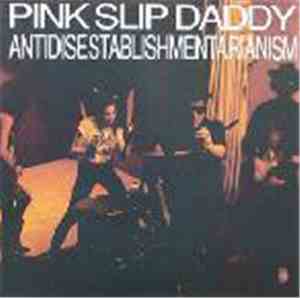 Pink Slip Daddy - Antiestablishmentarianism