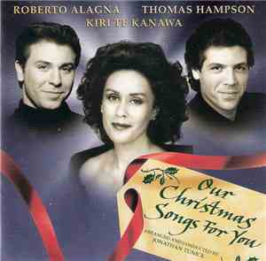 Roberto Alagna, Thomas Hampson, Kiri Te Kanawa - Our Christmas Songs For Yo ...