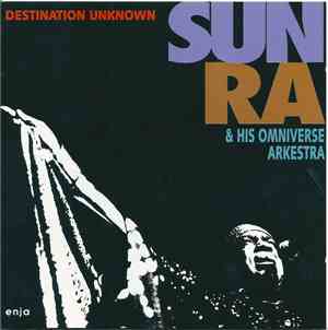 Sun Ra & His Omniverse Arkestra - Destination Unknown