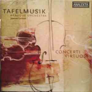 Tafelmusik Baroque Orchestra, Jeanne Lamon - Concerti Virtuosi