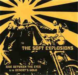 The Soft Explosions - Ride Between The Eyes B/W Desert's Gold