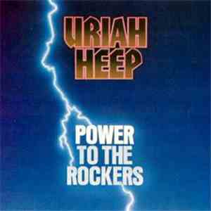 Uriah Heep - Power to the Rockers