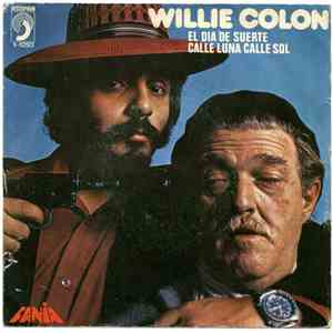 Willie Colón - El Dia De Suerte / Calle Luna Calle Sol
