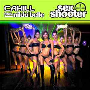 Cahill  Feat. Nikki Belle - Sex Shooter Part 1
