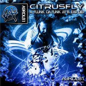 Citrusfly - Flunk Da Funk /// Ear Dis