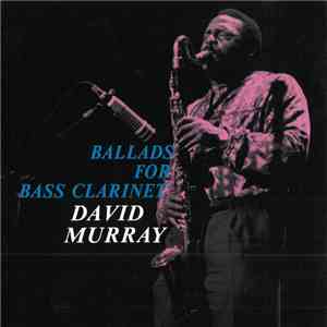 David Murray - Ballads For Bass Clarinet