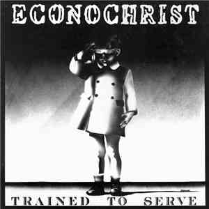 Econochrist - Trained To Serve