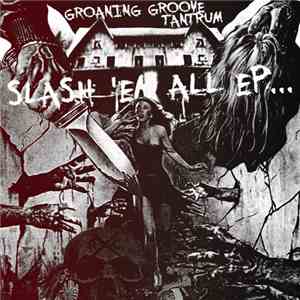 Groaning Groove / Tantrum  - Slash 'Em All EP