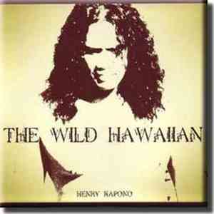 Henry Kapono Ka‘aihue - The Wild Hawaiian